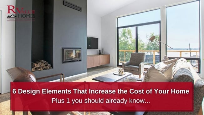 6 Design Elements You Didn’t Know Would Increase the Cost of Your Home