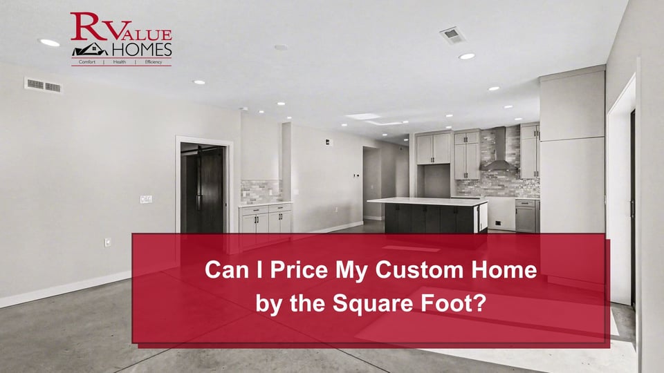 Can I Price My Custom Home by the Square Foot