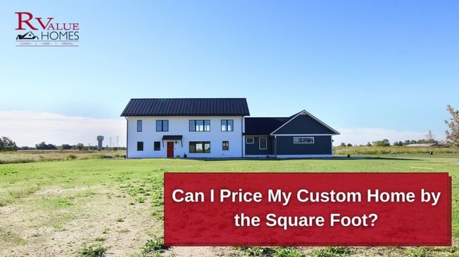 Can I price my custom home by the square foot blog