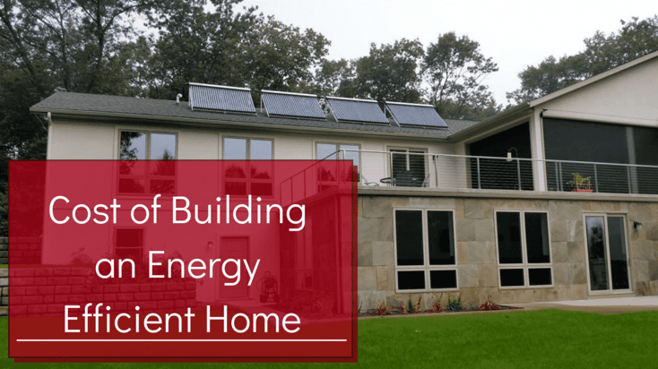 Cost of Building an Energy Efficient Home