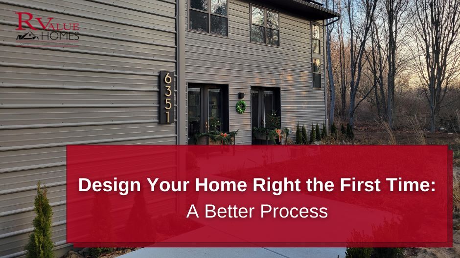 Design Your Home Right the First Time: A Better Process