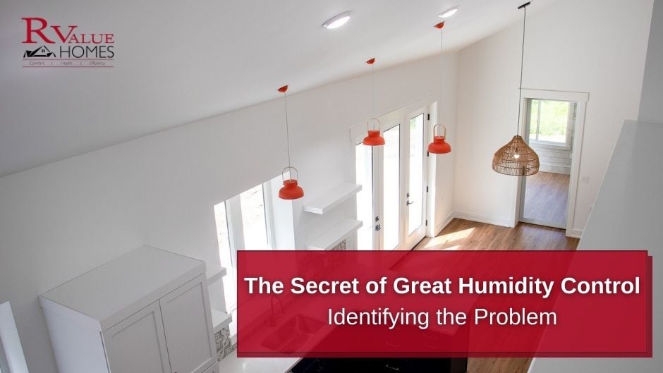 The Secret of Great Humidity Control Part 1: Identifying the Problem