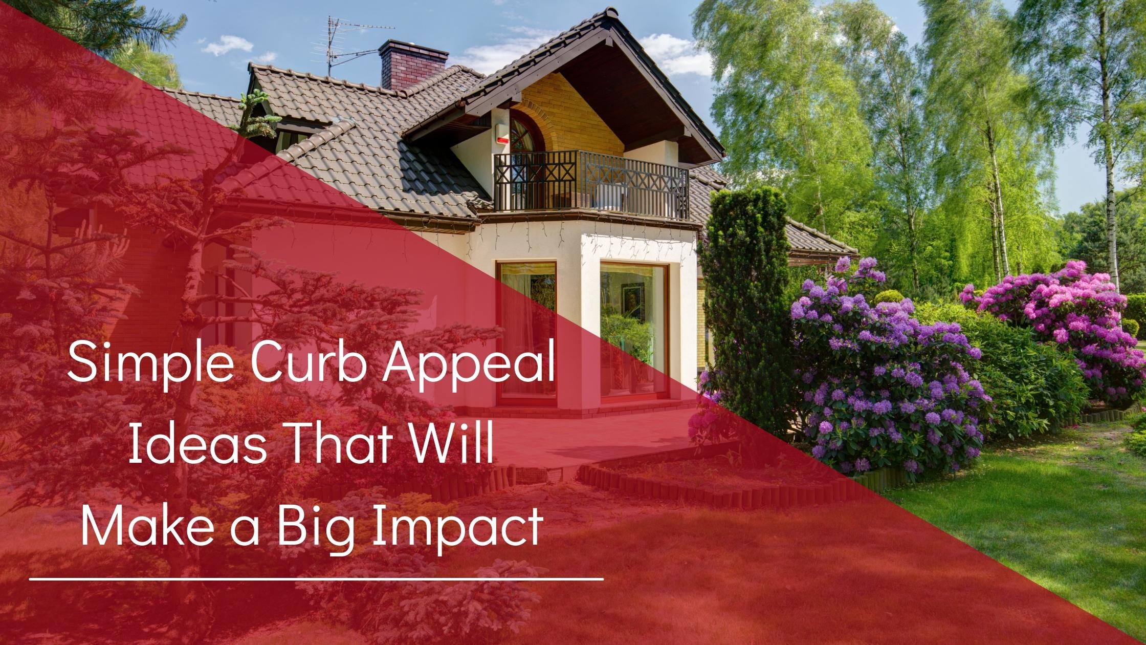 Simple Curb Appeal Ideas That Will Make a Big Impact