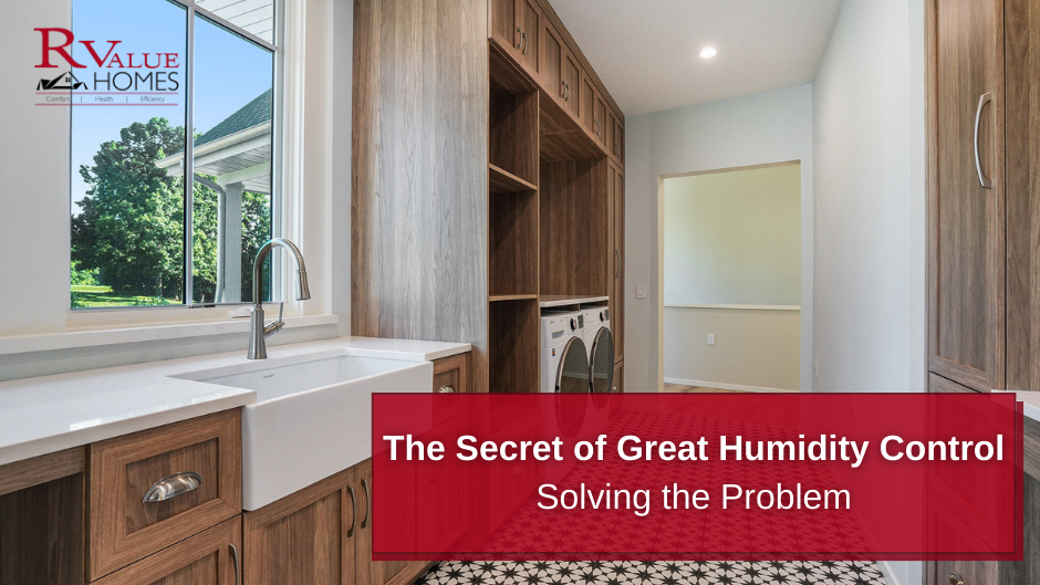 The Secret of Great Humidity Control Part 2: Solving the Problem